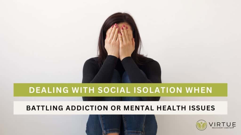 How to Deal with Social Isolation When Battling Addiction or Mental Health Issues