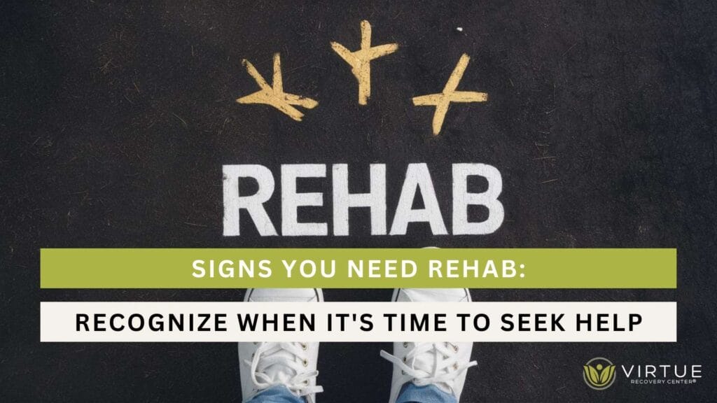 Signs You Need Rehab Recognize When Its Time to Seek Help